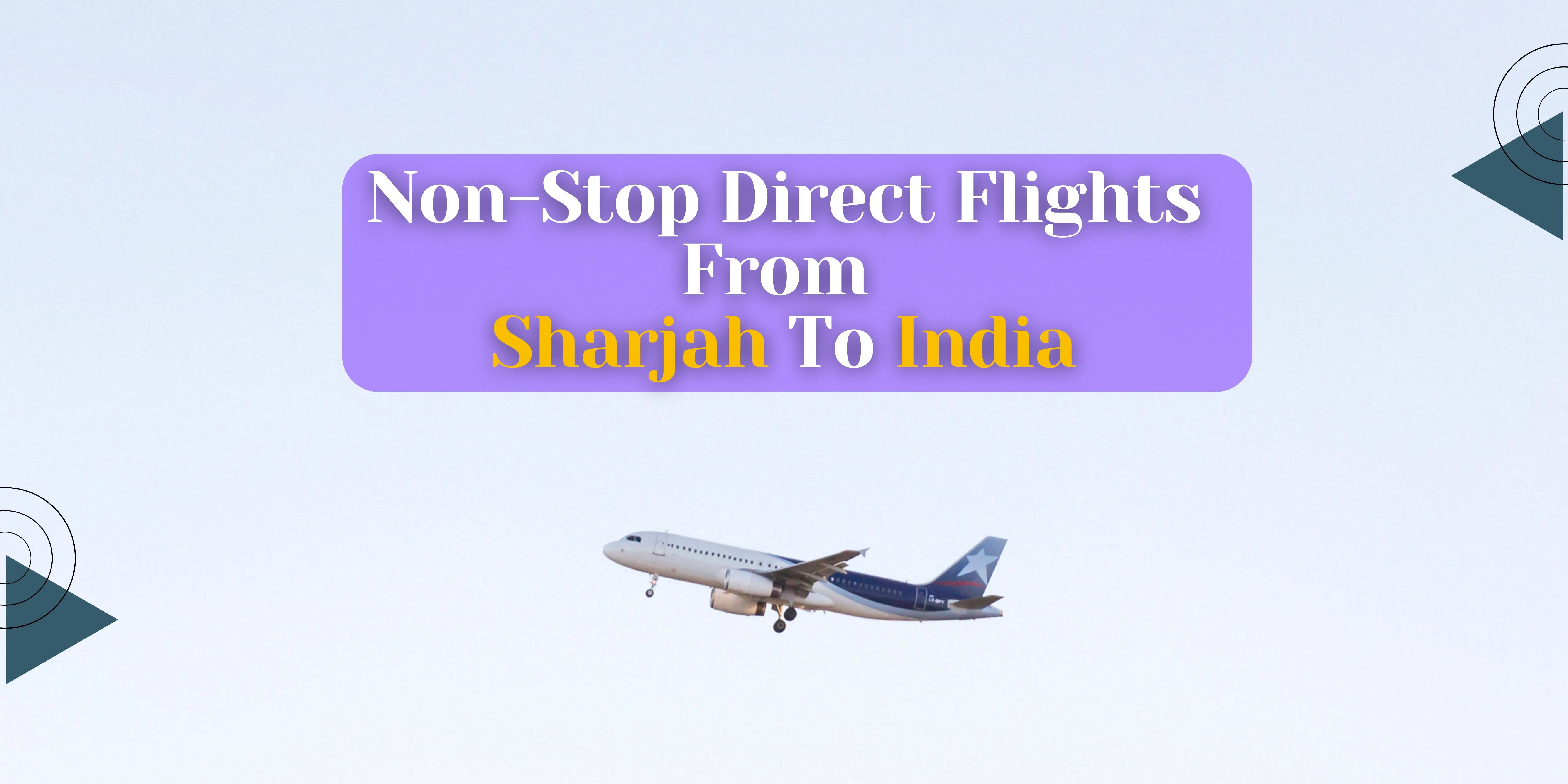 Non-Stop Direct Flights From Sharjah To India